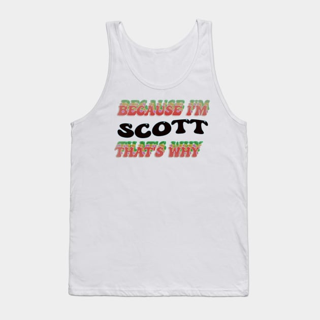 BECAUSE I AM SCOTT - THAT'S WHY Tank Top by elSALMA